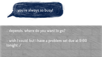 Screenshot of A Thousand Cuts. A text message says 'you're always so busy!' and two optional responses are shown below: 'depends, where do you want to go?' and 'wish I could, but I have a problem set due at 9:00 tonight.