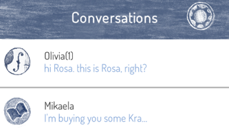 Screenshot of A Thousand Cuts. A list of conversations with the contact name Olivia indicating 1 new message with the preview text of 'hi Rosa, this is Rosa, right?'. The next conversation has the contact name Mikaela with the preview text of 'I'm buying you some Kra...'